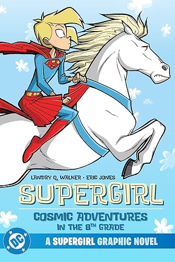 Supergirl: Cosmic Adventures in the 8th Grade (New Edition) (Dc Supergirl)